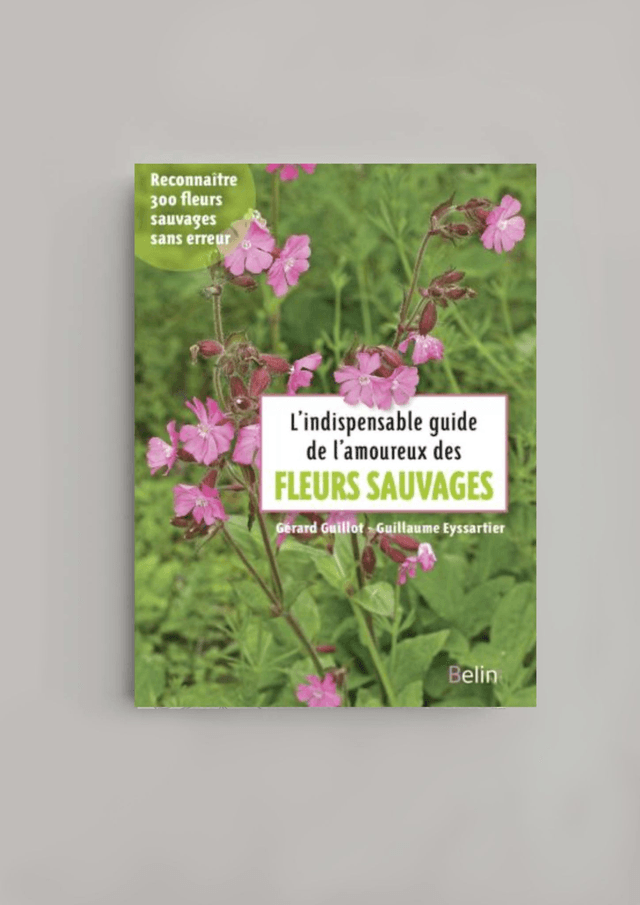 L'indispensable guide de l'amoureux des fleurs suavages (BELIN:)