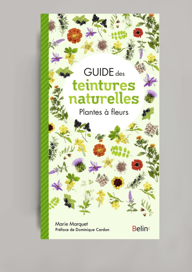 Guide des teintures naturelles des plantes à. fleurs (BELIN:)